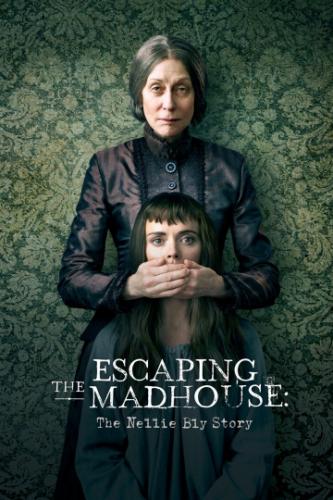 ����� ����� �� ������������ ����: ������� ����� ���� / Escaping the Madhouse: The Nellie Bly Story (2019)